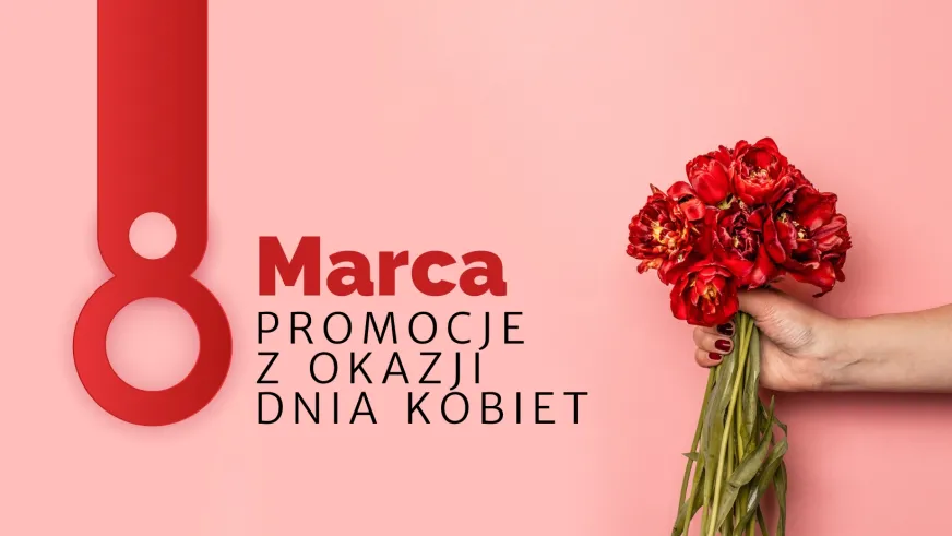 Promocje do – 50% z okazji Dnia Kobiet