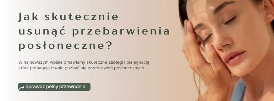 Jak skutecznie usunąć przebarwienia posłoneczne po lecie?